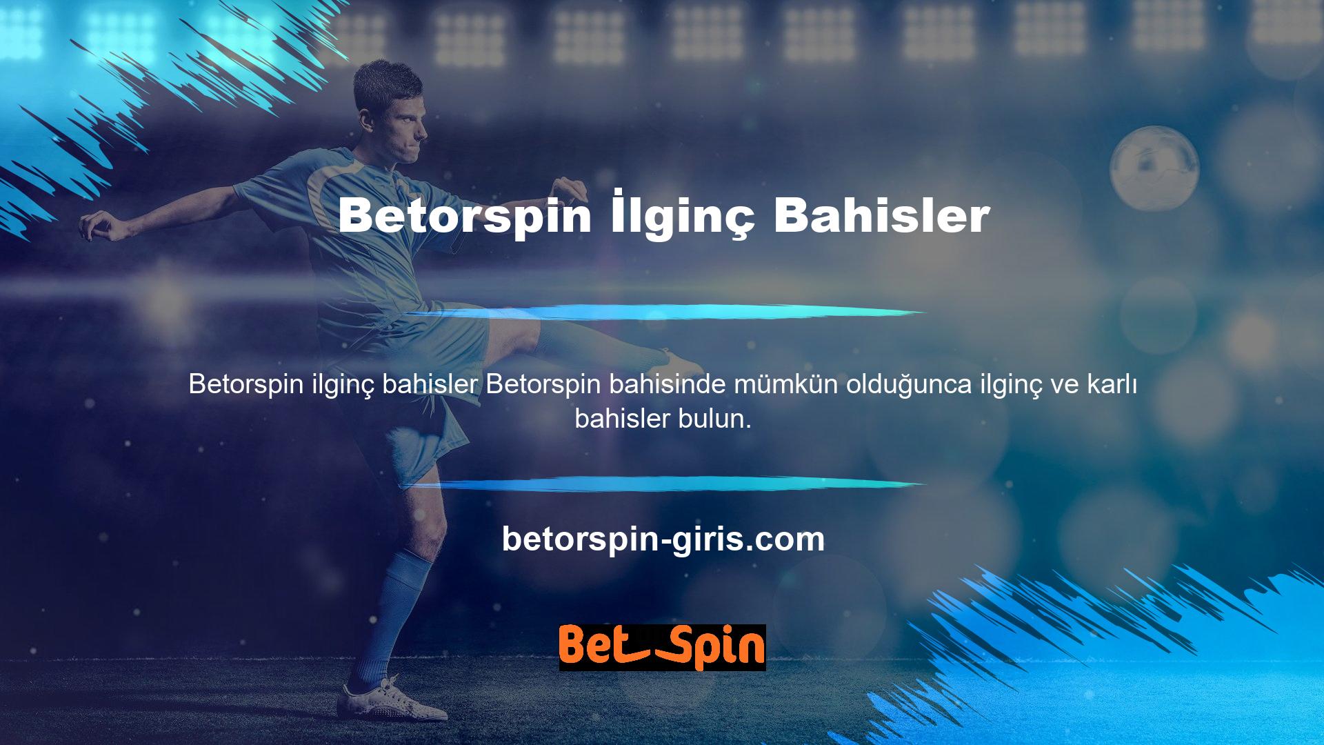 Betorspin başka bir platformda bulamayacağınız birçok bahis sekmesi vardır ve tüm bu hizmetleri kullanacağınızdan emin olabilirsiniz